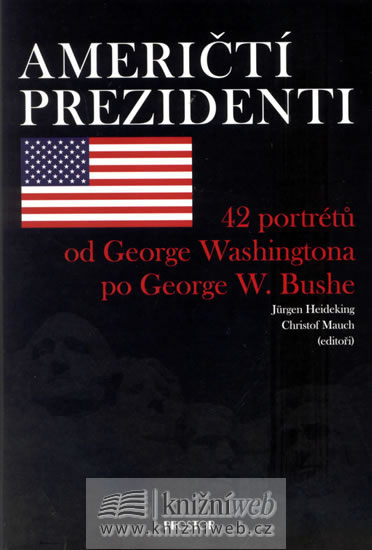 Američtí prezidenti - 42 portrétů od george washingtona po george w. bushe