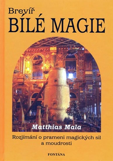 Brevíř bílé magie - rozjímání o prameni magických sil a moudrosti
