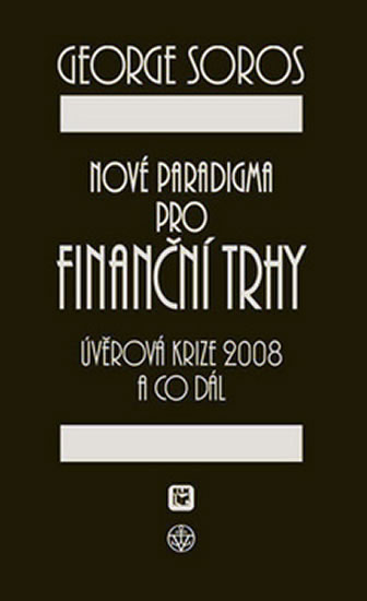 Nové paradigma pro finanční trhy - úvěrová krize 2008 a co dál